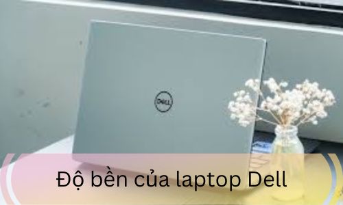 Độ bền của laptop Dell